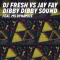 Dibby Dibby Sound by DJ Fresh vs Jay Fay feat. Ms Dynamite