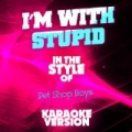 I'm with Stupid (In the Style of Pet Shop Boys) [Karaoke Version] - Single by Ameritz Audio Karaoke