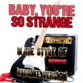 Baby, You're so Strange (In the Style of Icehouse) [Karaoke Version] - Single by Ameritz Audio Karaoke
