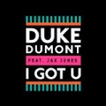 I Got U by Duke Dumont