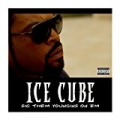 Sic Them Youngins On 'Em [Explicit] by Ice Cube