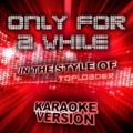 Only for a While (In the Style of Toploader) [Karaoke Version] - Single by Ameritz Audio Karaoke
