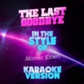 The Last Goodbye (In the Style of Atomic Kitten) [Karaoke Version] - Single by Ameritz Audio Karaoke