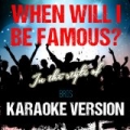 When Will I Be Famous? (In the Style of Bros) [Karaoke Version] - Single by Ameritz Audio Karaoke