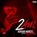 2AM. [Explicit] by Adrian Marcel