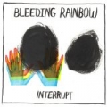 Interrupt by Bleeding Rainbow