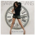 Slow Me Down by Sara Evans
