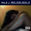 Smoke, Drink, Break-Up [Explicit] by Mila J