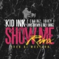 Show Me Remix [Explicit] by Juicy J, 2 Chainz & Chris Brown Kid Ink feat. Trey Songz