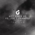 The End (Remixes) by Hot Since 82 vs. Joe T Vannelli feat. Csilla