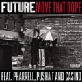Move That Dope [Explicit] by Pusha T and Casino Future feat. Pharrell