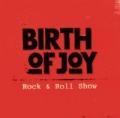 Rock & Roll Show by Birth Of Joy