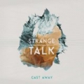 Cast Away by Strange Talk