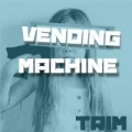 Vending Machine [Explicit] by Trim