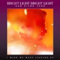 I Wish We Were Leaving by Bright Light Bright Light and Elton John