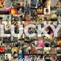 Lucky by Rocket Club