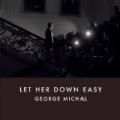 Let Her Down Easy by George Michael