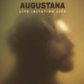 Life Imitating Life by Augustana