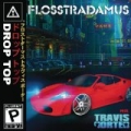 Drop Top [Explicit] by Flosstradamus feat. Travis Porter