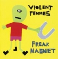 Freak Magnet by Violent Femmes