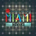 Atlantic Records Miami 2014 [Explicit] by Various artists