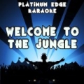 Welcome to the Jungle (Karaoke Version) (Originally Performed By Neon Jungle) by Platinum Edge Karaoke