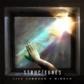 Life Through A Window by Structures