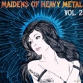 Maidens of Heavy Metal, Vol. 2: The Best Female Fronted Bands Including Nightwish, Echoes of Eternity, And Arch Enemy by Various artists