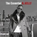 The Essential R. Kelly [Explicit] by R. Kelly