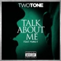 Talk About Me (feat. Yung T) - Single [Explicit] by Two Tone