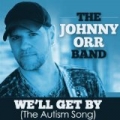 We'll Get by (The Autism Song) by Johnny Orr Band