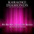 Sweet Little Mystery (Karaoke Version) [Originally Performed By Wet Wet Wet] by Karaoke Diamonds