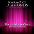 U Make Me Wanna (Karaoke Version) [Originally Performed By Blue] by Karaoke Diamonds