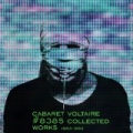 #8385 Collected Works 1983 - 1985 by Cabaret Voltaire