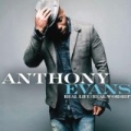 Real Life / Real Worship by Anthony Evans