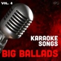 Karaoke Singers Big Ballads, Vol. 4 by The Karaoke Singers