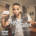 Selfie, Selfie, Selfie - Single [Explicit] by Aggro Santos
