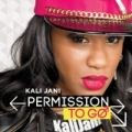 Permission to Go [Explicit] by Kali Jani
