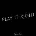 Play It Right by Sylvan Esso