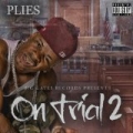 On Trial 2 [Explicit] by Plies