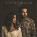 No Matter Where You Are by Us The Duo
