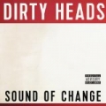 Sound of Change [Explicit] by Dirty Heads