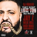 They Dont Love You No More [Explicit] by DJ Khaled