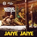 Jaiye Jaiye (feat. Femi Kuti) by WizKid