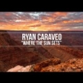 Where the Sun Sets [Explicit] by Ryan Caraveo