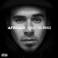 Forget The World [Explicit] by Afrojack