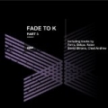 Fade to K, Pt. 3 by Various artists