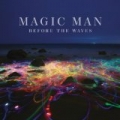 Before the Waves [Explicit] by Magic Man