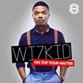 On Top Your Matter by WizKid