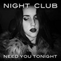 Need You Tonight by Night Club